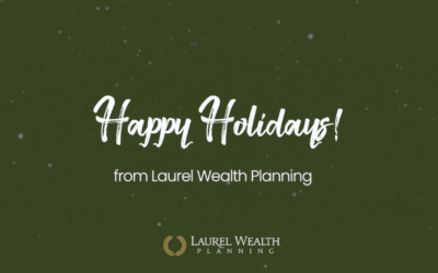 Happy Holidays from Laurel Wealth Planning