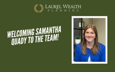 Welcoming Samantha Quady to the Laurel Wealth Planning Team!