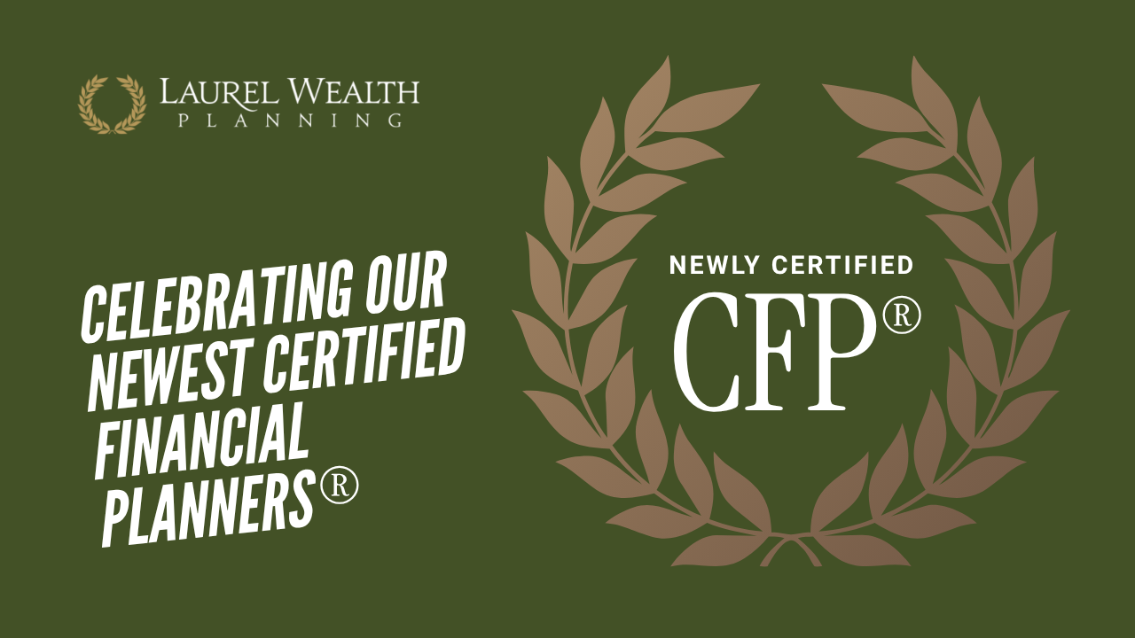 Laurel Wealth Planning graphic celebrating team members who recently earned the CFP® certification